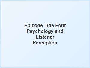 The Psychology of Podcast Title Fonts
