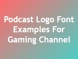 Gaming Podcast Logo Font Examples and Ideas